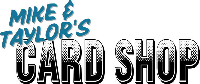 "Mike & Taylor's Card Shop"